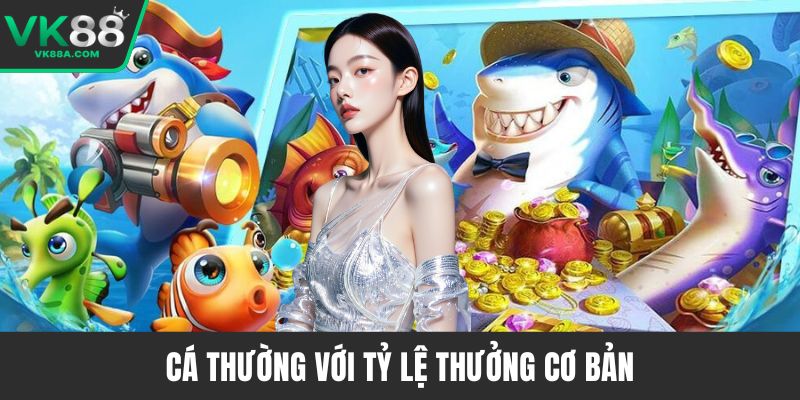 Cá thường với tỷ lệ thưởng cơ bản