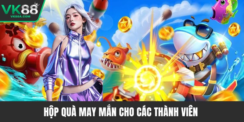 Hộp quà may mắn cho các thành viên