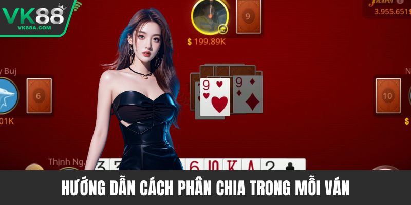 Hướng dẫn cách phân chia trong mỗi ván