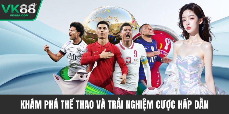 Khám phá thể thao và trải nghiệm cược hấp dẫn