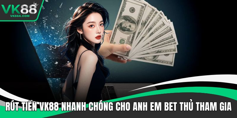 Rút tiền VK88