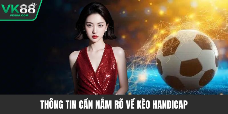 Thông tin cần nắm rõ về kèo Handicap